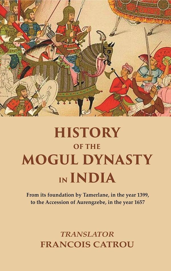 Primary image for History of the Mogul Dynasty in India From its foundation by Tamerla [Hardcover]