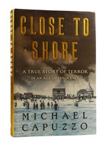 Michael Capuzzo CLOSE TO SHORE A True Story of Terror in An Age of Innocence 1st - £68.09 GBP