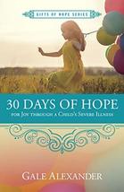 30 Days of Hope for Joy through a Child&#39;s Severe Illness (Gifts of Hope) [Paperb - £7.29 GBP