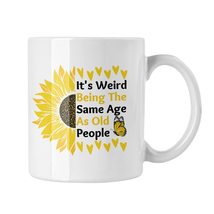 Its Weird Being The Same Age As Old People Humor Coffee Mug, Funny Saying Sarcas - £13.24 GBP
