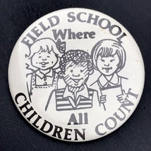 Field School Where All Children Count 80s Pin Button Vintage School Minnesota - £9.66 GBP