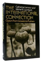 Catherine Lamour The International Connection Opium From Growers To Pushers 1st - £39.10 GBP