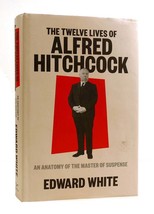 Edward White The Twelve Lives Of Alfred Hitchcock An Anatomy Of The Master Of Su - £42.48 GBP