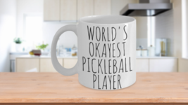 Pickleball Mug Worlds Okayest Player Pickle ball Gift Birthday Sarcasm Fun 11oz - $18.95