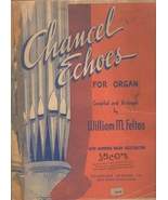 Chancel Echoes for Organ by William M. Felton 1943 Song Book - £1.59 GBP