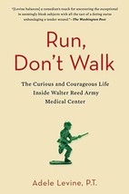 Run, Don&#39;t Walk: The Curious and Courageous Life Inside Walter Reed - £3.87 GBP