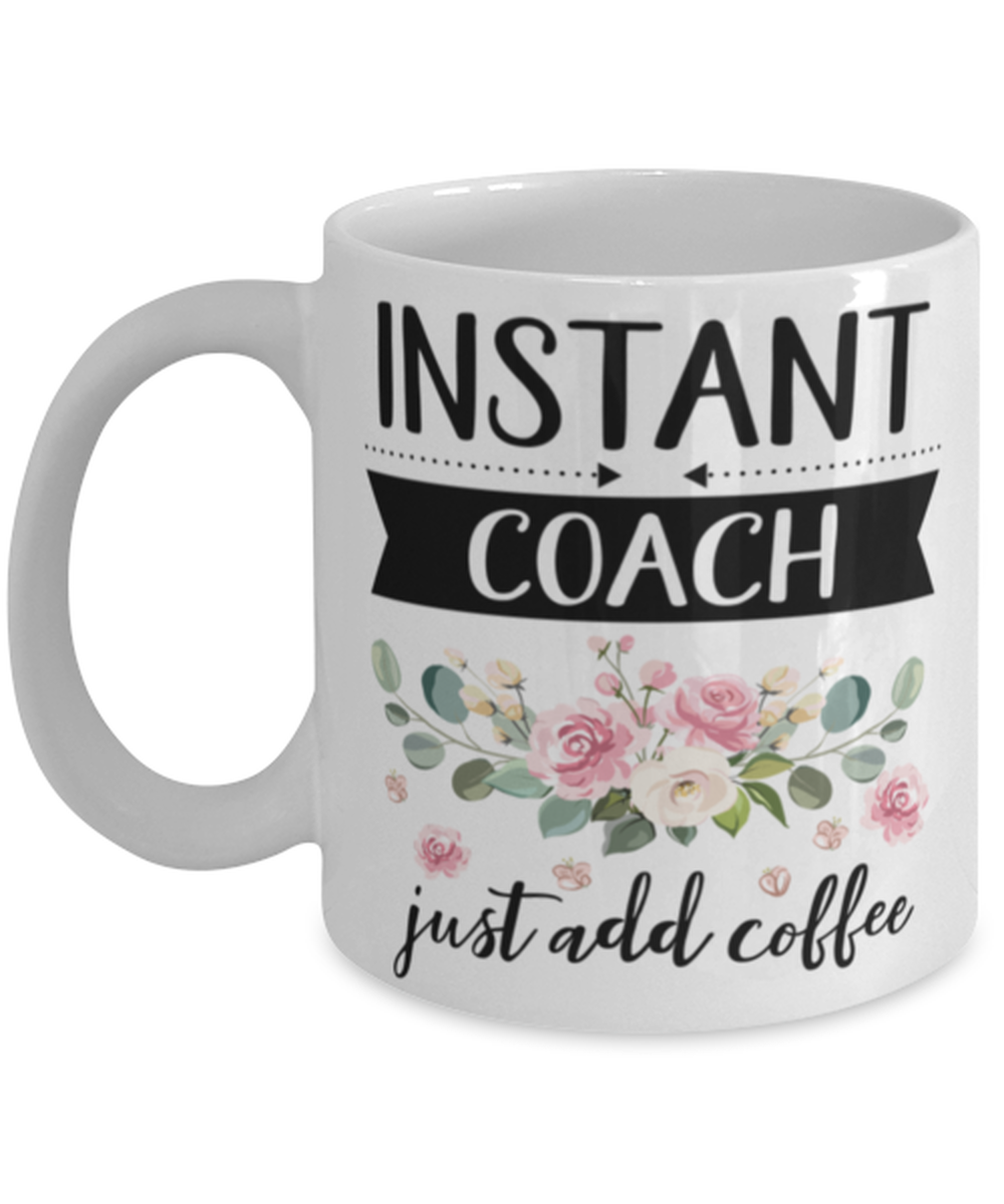 Instant Coach Just Add Coffee, Coach Mug, gifts for her, best friend mug Funny