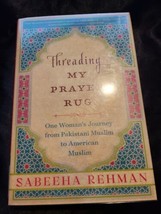 Threading My Prayer Rug: One Woman&#39;s Journey from Pakistani Muslim to American - £7.00 GBP