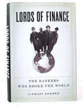 Liaquat Ahamed LORDS OF FINANCE The Bankers Who Broke the World 1st Edition 3rd - £101.77 GBP