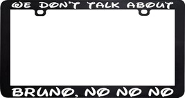 We Don&#39;t Talk About Bruno No No No Encanto License Plate Frame Holder - £5.17 GBP