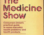 The Medicine show: Consumers Union&#39;s practical guide to some everyday he... - $2.93