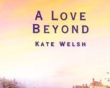 A Love Beyond (Laurel Glen Series #5) (Love Inspired #218) Welsh, Kate - $2.93