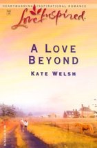 A Love Beyond (Laurel Glen Series #5) (Love Inspired #218) Welsh, Kate - £2.34 GBP