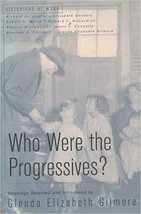 Who Were the Progressives? (Historians at Work) Glenda Elizabeth Gilmore - £13.84 GBP