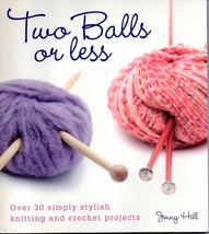 Two Balls or Less Knitting Book by Jenny Hill - $15.00