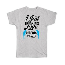 Freaking Love Parrots : Gift T-Shirt Bird Macaw Animal Ecology Nature Aviary - £14.38 GBP