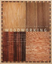 The Complete Manual of Woodworking: A Detailed Guide to Design, Techniques, and  - £8.78 GBP