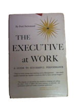 The Executive At Work Fred DeArmond USED Hardcover Book - £2.33 GBP