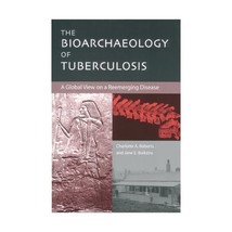 The Bioarchaeology of Tuberculosis  A Global View on a Reemerging Disease Rober - £25.51 GBP