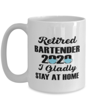 Funny Mug for Retired Bartender - 2020 I Gladly Stay At Home - 15 oz  - £13.30 GBP