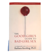 The Good Girl&#39;s Guide to Bad Girl Sex Indispensable Guide to Pleasure Seduction - £11.72 GBP