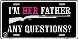 I&#39;m Her Father... Any Questions? Gun Humor Novelty License Plate Auto Ta... - £3.15 GBP