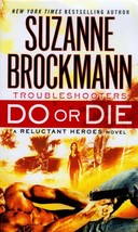 Do or Die: Troubleshooters: Reluctant Heroes by Suzanne Brockmann / Romantic S.. - £0.88 GBP