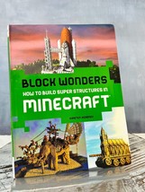 Block Wonders: How to Build Super Structures in Minecraft by Kirsten Kearney - £7.00 GBP