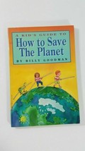 A Kid&#39;s Guide to How to Save the Planet by Billy Goodman Paperback 1990  - £4.59 GBP