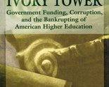 The Fall of the Ivory Tower: Government Funding, Corruption, and the Ban... - £2.34 GBP