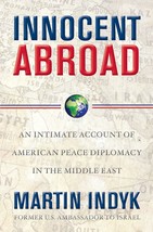 Innocent Abroad: An Intimate Account of American Peace Diplomacy in the ... - £10.92 GBP