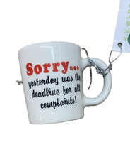 Midwest Sorry Yesterday was the Deadline for all Complaints Mug Work Ornament - £6.15 GBP
