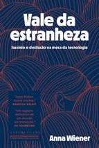 Vale da estranheza: Fascínio e desilusão na meca da tecnologia [Paperback] _ - £88.64 GBP