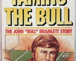 Taming the Bull : The John &quot;Bull&quot; Bramlett Story Tula Jeffries and John ... - $9.89