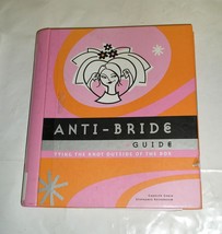 Anti-Bride Guide : Tying the Knot Outside of the Box by Stephanie Rosenbaum a... - £4.43 GBP
