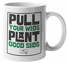 Make Your Mark Design Pull The Weeds, Plant Good Seeds. Inspirational Gardening  - $19.79+