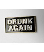 HUMOR NOVELTY DRUNK AGAIN FUNNY LAPEL PIN BADGE 1 INCH - £4.44 GBP