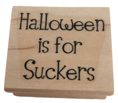 Hambo Rubber Stamp Halloween is for Suckers Candy Lollipop Pun Funny Humor Words - £5.67 GBP