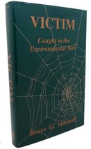Bruce G. Siminoff VICTIM Caught in the Environmental Web 1st Edition 1st Printin - £36.66 GBP