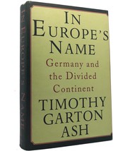 In Europe&#39;s Name: Germany and the Divided Continent [Hardcover] Ash, Tim... - $51.56