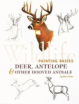 Wildlife Painting Basics: Deer, Antelope &amp; Other Hooved Animals Fisher, Cynthie - £34.24 GBP