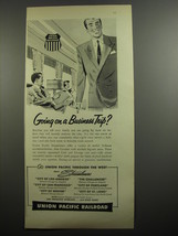 1954 Union Pacific Railroad Ad - Going on a business trip? - £14.26 GBP