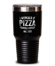 30 oz Tumbler Stainless Steel Funny I Wonder If Pizza Thinks About Me Too  - £25.73 GBP