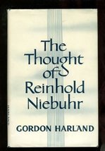 Thought of Reinhold Niebuhr [Hardcover] Harland, Gordon - $5.00