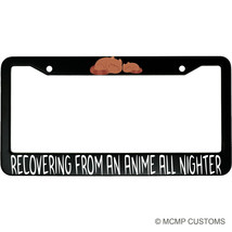 Recovering From An Anime All Nighter Funny Aluminum Car License Plate Frame - $18.95