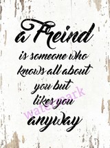 &quot;A Friend Is Someone Who Knows All About You But... &quot; Quote Publicity Photo - £6.44 GBP