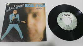 Bob Fish No Chance 1981 Magnet Single 7&quot; Vinyl Spagnolo Edit Raro!!! - $23.03