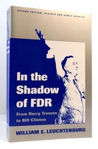 William E. Leuchtenburg In The Shadow Of Fdr From Harry Truman To Bill Clinton - £38.07 GBP