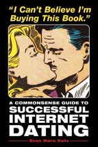 I Can&#39;t Believe I&#39;m Buying This Book : A Commonsense Guide to Internenet dating - £7.52 GBP