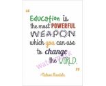 "EDUCATION IS THE MOST POWERFUL WEAPON WHICH YOU CAN USE" QUOTE PUBLICIT... - $9.67
